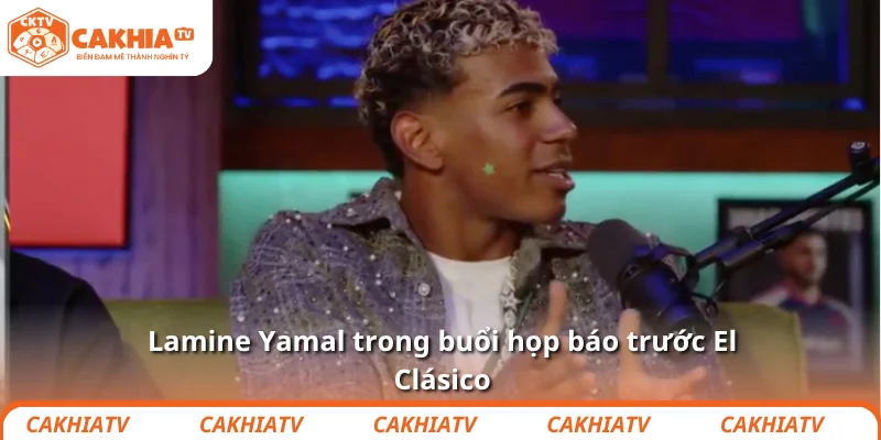 Lamine Yamal trong buổi họp báo trước El Clásico