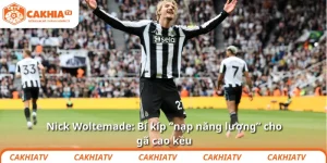 Nick Woltemade: Bí kíp “nạp năng lượng” cho gã cao kều